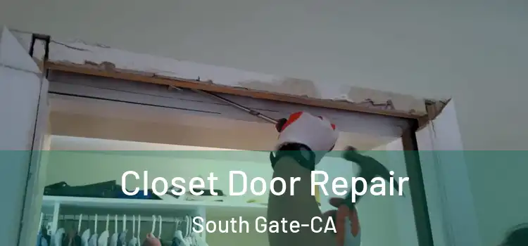  Closet Door Repair South Gate-CA