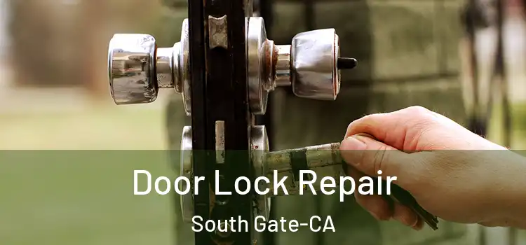 Door Lock Repair South Gate-CA