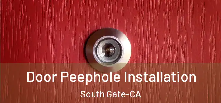 Door Peephole Installation South Gate-CA