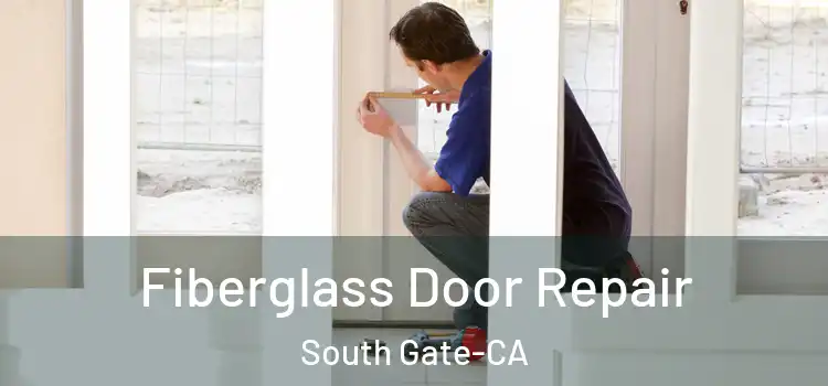  Fiberglass Door Repair South Gate-CA