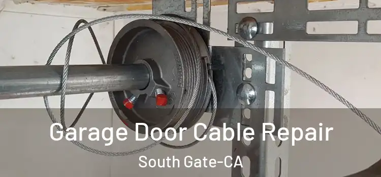  Garage Door Cable Repair South Gate-CA